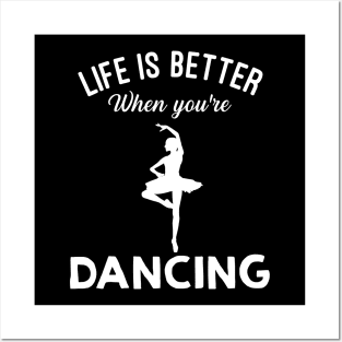 Life Is Better When You're Dancing Posters and Art
